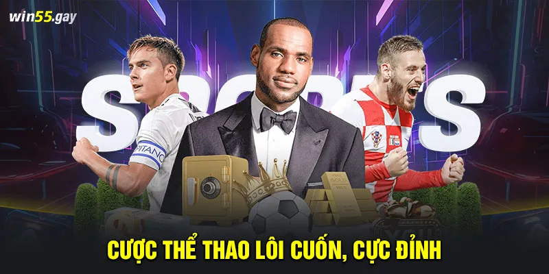 Cược thể thao lôi cuốn, cực đỉnh